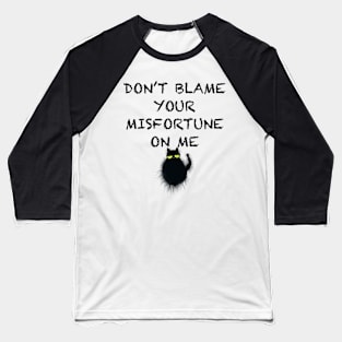 Cat misfortune Baseball T-Shirt